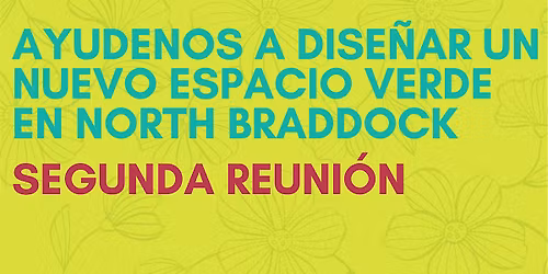 Help Design  a New Green Space for North Braddock [Second Meeting]