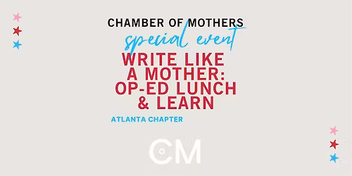 ATLANTA - Write Like A Mother: Op-Ed Lunch & Learn