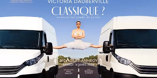 VICTORIA DAUBERVILLE - CLASSIQUE ? \u2022 Arcadium, Annecy \u2022 Samedi 14 mars 2026