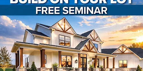 FREE Seminar - Build On Your Lot Process