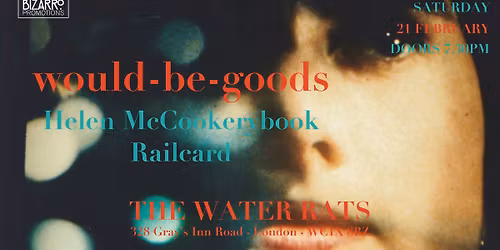 Would-be-goods + Helen McCookerybook + Railcard, The Water Rats, London, Saturday 21st February