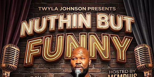NUTHIN BUT FUNNY HOSTED BY MEMPHIS WILL