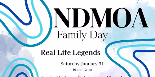 NDMOA Family Day - Real Life Legends