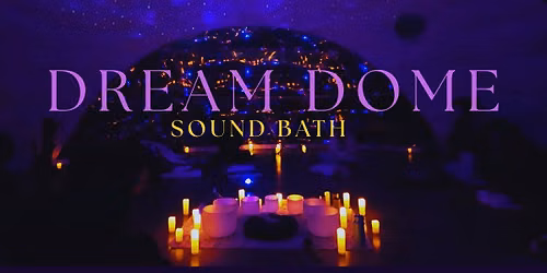 Dream Dome Sound Bath on October 1, 2026