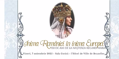 Eveniment omagial \u201dInima Rom\u00e2niei \u00een inima Europei\u201d - 150 de ani de la na\u0219terea Reginei Maria