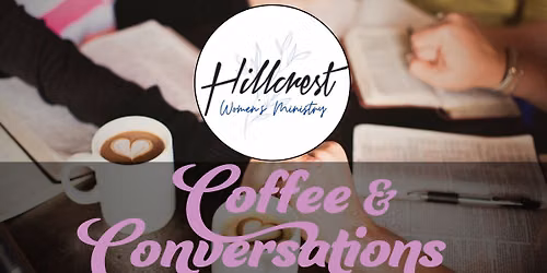 Hillcrest Women's Ministry Coffee & Conversations