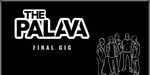 THE PALAVA (FINAL GIG)
