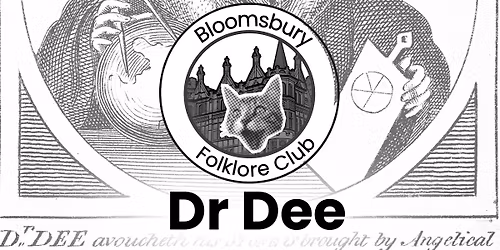Bloomsbury Folklore Club (Dr Dee)