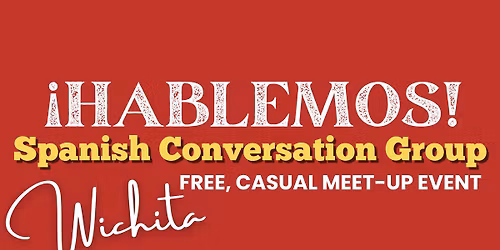 \u00a1Hablemos! Spanish Conversation Group Wichita, KS