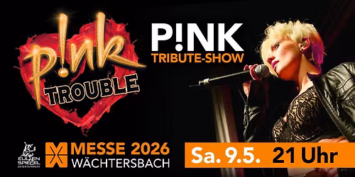P!NK TROUBLE | Die P!NK Tribute Show! | MESSE W\u00c4CHTERSBACH