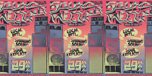 29\/05 Sound System Meeting Inna Di Yaute - Local Intl, Shining Sound & Soul Explicit