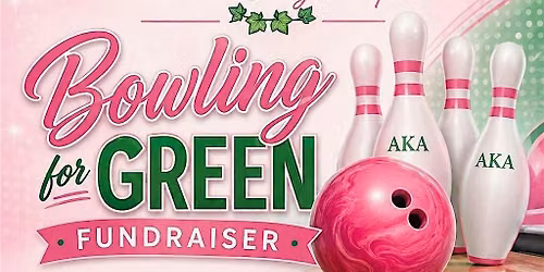 AKA Sorority, Inc., Theta Psi Omega Chapter Bowling for Green Fundraiser