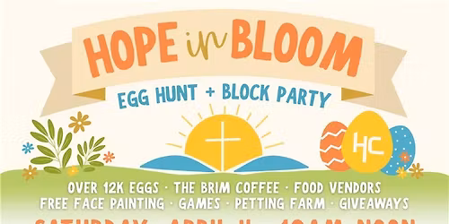 Hope in Bloom: Egg Hunt + Block Party
