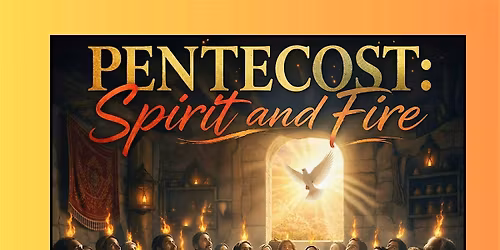Pentecost- Spirit & Fire Service