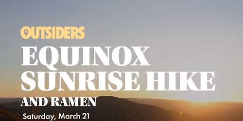 Equinox Sunrise Hike (and Ramen)