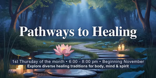 Pathways to Healing \u2013 A Monthly Exploration of Restoring Wholeness
