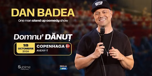 Copenhaga: Stand-up Comedy cu DAN BADEA - \u201cDomnu\u2019 DANUT\u201d - ORA 16:30