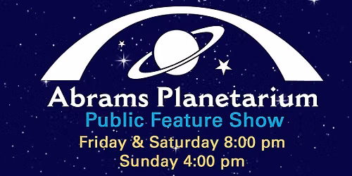 Abrams Planetarium Sep-Oct 2026 Public Feature Show.