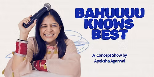 Bahu Knows Best - A Concept Show by Apeksha