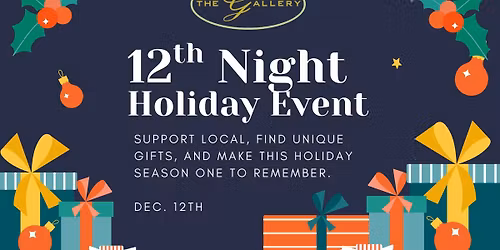 12th Night Holiday Shopping Event at The Gallery