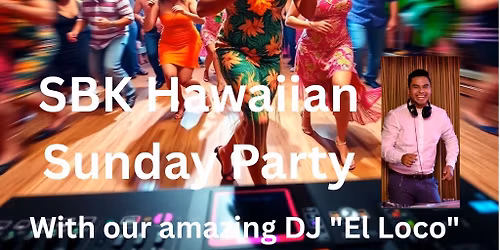 \u2747\ufe0f\ud83c\udf38SBK HAWAIIAN SUNDAY PARTY \ud83c\udf38\u2747\ufe0f