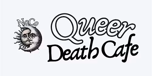 NoCo Queer Death Cafe (July)
