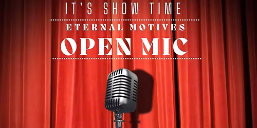 Eternal Motives Open Mic