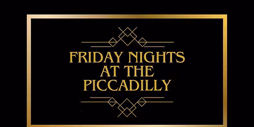 Friday Nights at The Piccadilly: November 2025