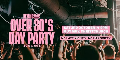 80s &amp; 90s Over 30s Daytime Clubbing - CHRISTCHURCH