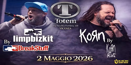 KORN tribute KORN ALIVE + LIMP BIZKIT tribute BREAK STUFF | TOTEM CLUB, VICENZA