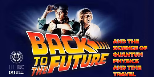 BACK TO THE FUTURE: & the Science of Quantum Physics and Time Travel - w\/ University of Connecticut