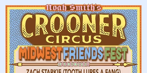 Noah Smith's Crooner Circus Midwest Friends Fest Takeover