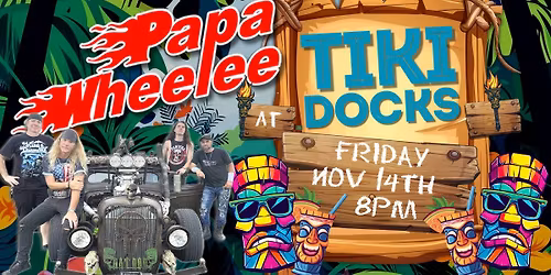 PAPA WHEELEE at Tiki Docks - Port Orange