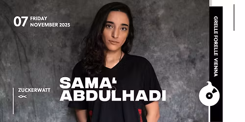 ZUCKERWATT w\/ SAMA' ABDULHADI | <>< Grelle Forelle