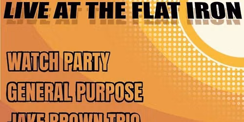 Watch Party, General Purpose, and Jake Brown Trio