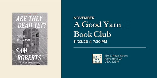 November A Good Yarn Book Club: Are They Dead Yet? The Art of the Obit