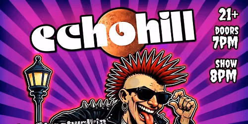 Echohill, Streetwalkin\u2019 Cheetahs, Banger,& Screaming Bloody Marys (semi acoustic) 