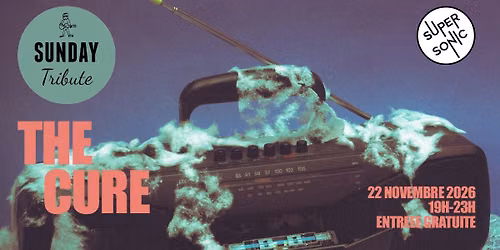 Sunday Tribute - The Cure \/\/ Supersonic