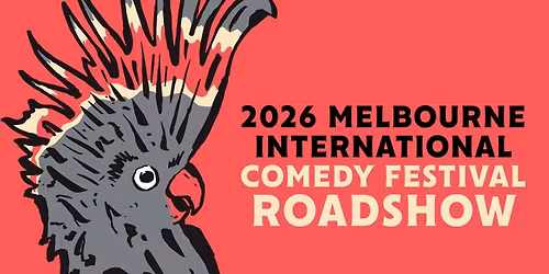 Melbourne International Comedy Festival Roadshow 2026  |  17 June 2026