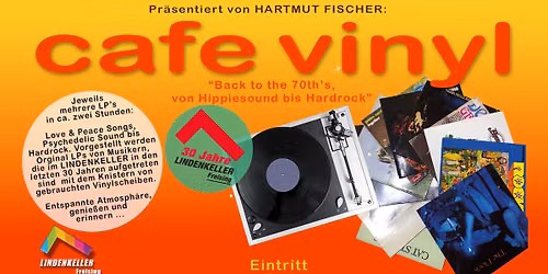 Cafe` Vinyl - 30 Jahre Lindenkeller \/ zur\u00fcck in die 70er! Vom Hippiesound zum Hardrock