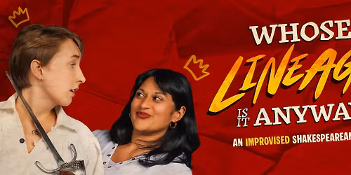 Whose Lineage is it Anyway? An Improvised Shakespearean History