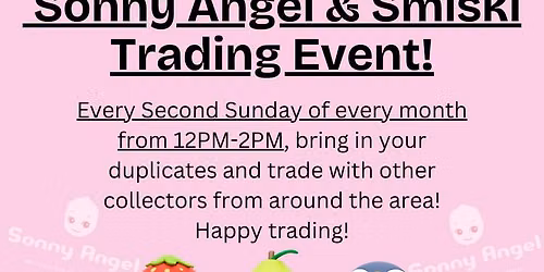 Sonny Angel\/Smiski Second Sunday Trading Day!