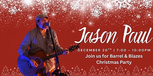 Barrel & Blaze Christmas Party with Jason Paul