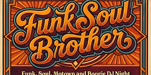 Funk Soul Brother | Motown, Funk, Soul, Disco DJ Night | Free Entry