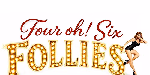 Four Oh! Six Follies: Introducing The Fellas by Last Best Cabaret