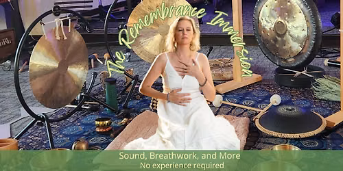 The Remembrance Immersion, A Breathwork And Sound Journey