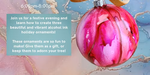 Alcohol Ink Holiday Ornaments(2 SPOTS LEFT)