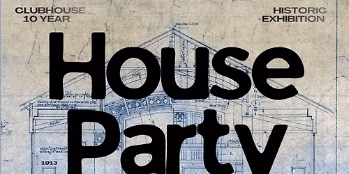 Clubhouse 10 Year Anniversary House Party 