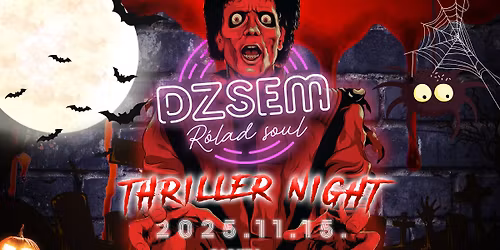 DZSEM\u00a9\ufe0f Thriller Night \u2726 November 15. szombat \u2726 PARK74