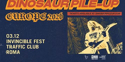 Dinosaur Pile Up \u30fb Invincible Fest, Traffic Club, Roma